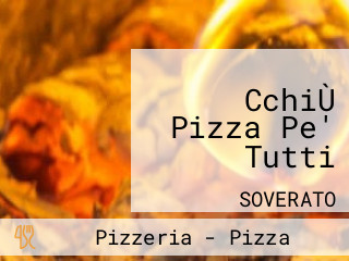 CchiÙ Pizza Pe' Tutti