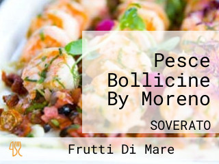 Pesce Bollicine By Moreno