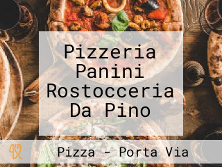 Pizzeria Panini Rostocceria Da Pino