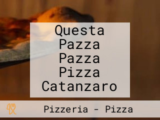 Questa Pazza Pazza Pizza Catanzaro