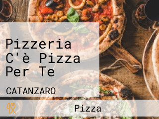 Pizzeria C'è Pizza Per Te