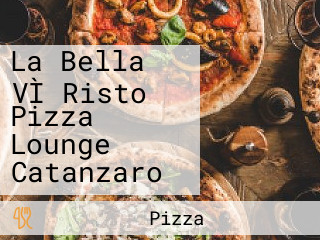 La Bella VÌ Risto Pizza Lounge Catanzaro