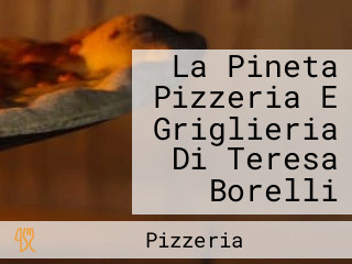 La Pineta Pizzeria E Griglieria Di Teresa Borelli