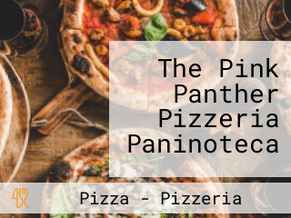 The Pink Panther Pizzeria Paninoteca