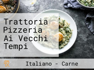 Trattoria Pizzeria Ai Vecchi Tempi