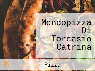 Mondopizza Di Torcasio Catrina