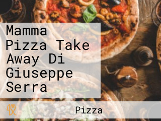 Mamma Pizza Take Away Di Giuseppe Serra