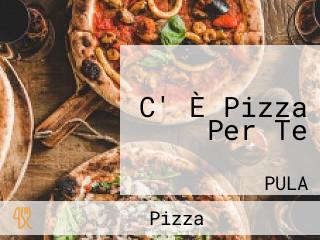 C' È Pizza Per Te