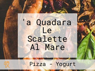 'a Quadara Le Scalette Al Mare