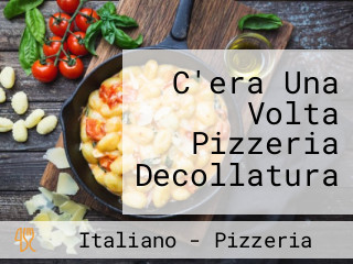 C'era Una Volta Pizzeria Decollatura