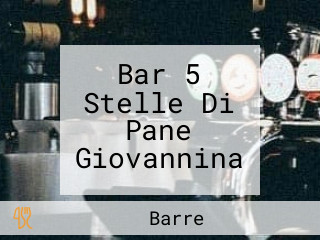 Bar 5 Stelle Di Pane Giovannina