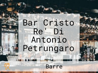 Bar Cristo Re' Di Antonio Petrungaro