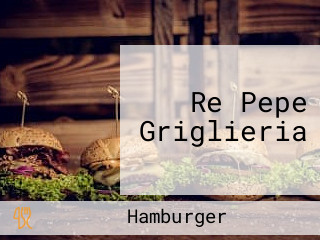 Re Pepe Griglieria