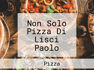 Non Solo Pizza Di Lisci Paolo Atzori Aldo