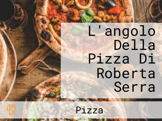 L'angolo Della Pizza Di Roberta Serra