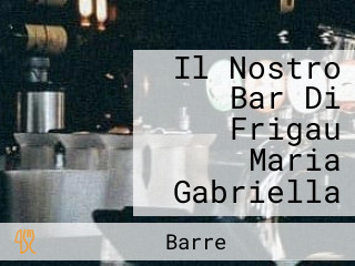 Il Nostro Bar Di Frigau Maria Gabriella