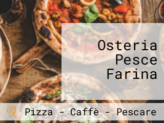Osteria Pesce Farina