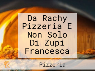 Da Rachy Pizzeria E Non Solo Di Zupi Francesca