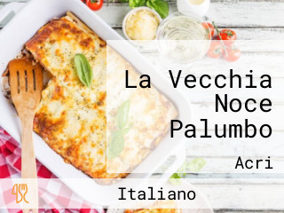 La Vecchia Noce Palumbo