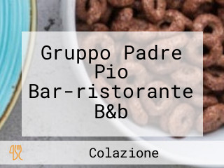 Gruppo Padre Pio Bar-ristorante B&b