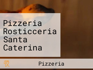Pizzeria Rosticceria Santa Caterina Di Mazzotta Emilio