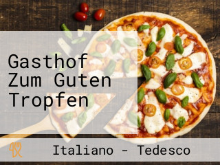 Gasthof Zum Guten Tropfen
