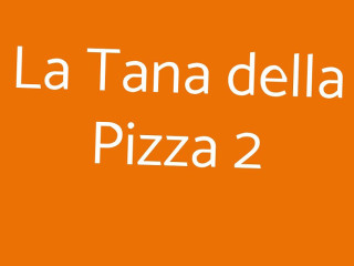 La Tana Della Pizza 2