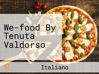 We-food By Tenuta Valdorso