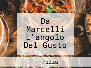 Da Marcelli L'angolo Del Gusto