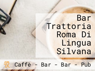 Bar Trattoria Roma Di Lingua Silvana