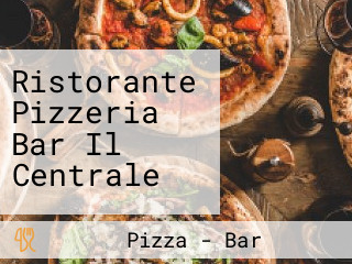 Ristorante Pizzeria Bar Il Centrale