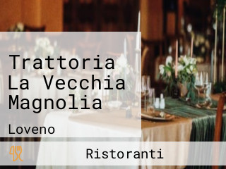 Trattoria La Vecchia Magnolia