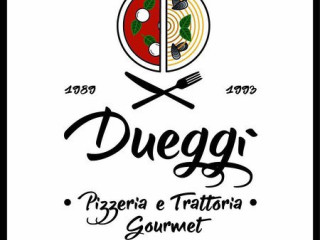 Dueggi Pizzeria Trattoria Gourmet