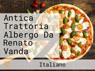 Antica Trattoria Albergo Da Renato Vanda