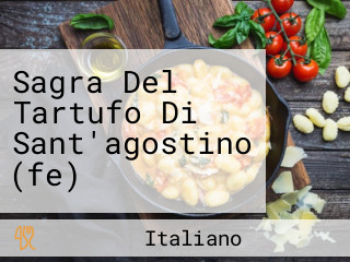 Sagra Del Tartufo Di Sant'agostino (fe)
