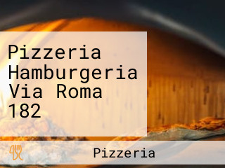 Pizzeria Hamburgeria Via Roma 182