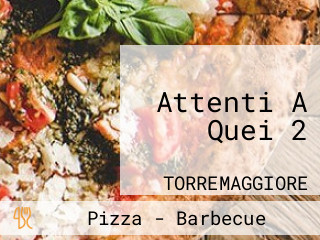 Attenti A Quei 2