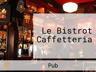 Le Bistrot Caffetteria