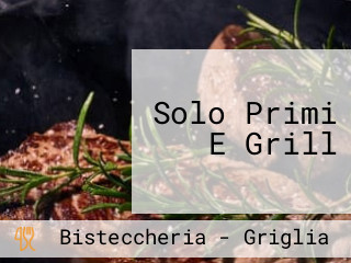 Solo Primi E Grill