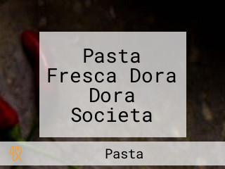 Pasta Fresca Dora Dora Societa Cooperativa Di Produzione E Lavora Arl