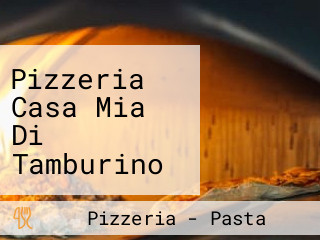 Pizzeria Casa Mia Di Tamburino Antonio Giovanni