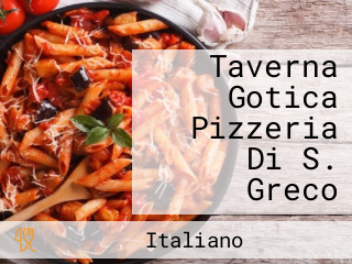 Taverna Gotica Pizzeria Di S. Greco