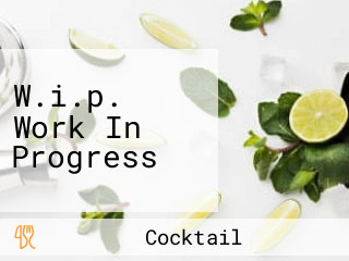 W.i.p. Work In Progress