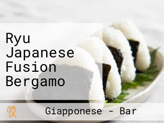 Ryu Japanese Fusion Bergamo