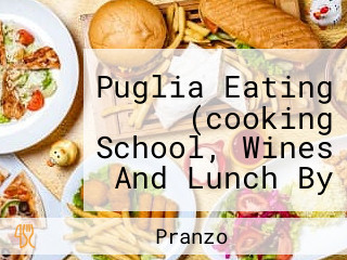 Puglia Eating (cooking School, Wines And Lunch By Vito Maurogiovanni Tour Guide