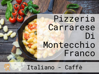 Pizzeria Carrarese Di Montecchio Franco