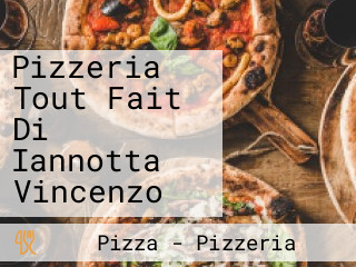 Pizzeria Tout Fait Di Iannotta Vincenzo