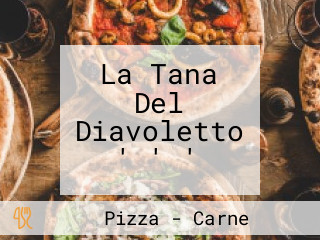 La Tana Del Diavoletto ' ' '