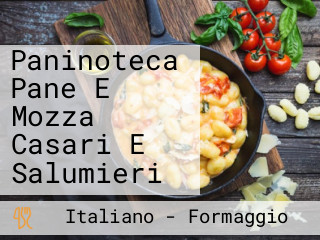 Paninoteca Pane E Mozza Casari E Salumieri