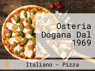 Osteria Dogana Dal 1969